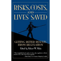 Risks, Costs, and Lives Saved: Getting Better Results from Regulation - Hardcover