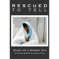 Rescued to Tell: Diary of a Street Kid - Paperback