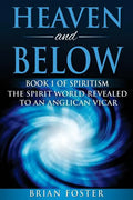 Heaven and Below: Book 1 of Spiritism - The Spirit World Revealed to an Anglican Vicar - Paperback