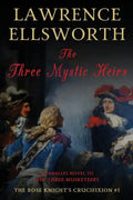 The Three Mystic Heirs: The Rose Knight's Crucifixion #1 - Paperback
