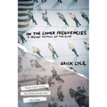 On the Lower Frequencies: A Secret History of the City - Paperback