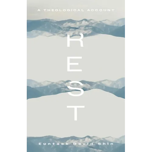 Rest: A Theological Account - Hardcover