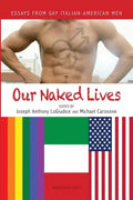 Our Naked Lives: Essays from Gay Italian American Men - Paperback