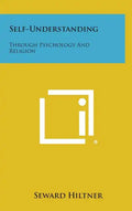 Self-Understanding: Through Psychology and Religion - Hardcover