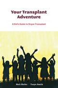 Your Transplant Adventure: A Kids Guide to Organ Transplant - Paperback
