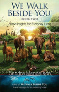 We Walk Beside You Book 2: Animal Insights for Everyday Living - Paperback