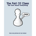 The Fart Of Chess.: The Toot About Everything. - Paperback