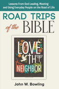 Road Trips of the Bible: Lessons from God leading, meeting and using everyday people on the road of life. - Paperback