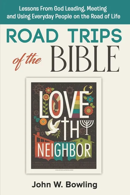 Road Trips of the Bible: Lessons from God leading, meeting and using everyday people on the road of life. - Paperback
