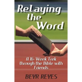 Relaying the Word: A 16-Week Trek through the Bible with Friends - Paperback