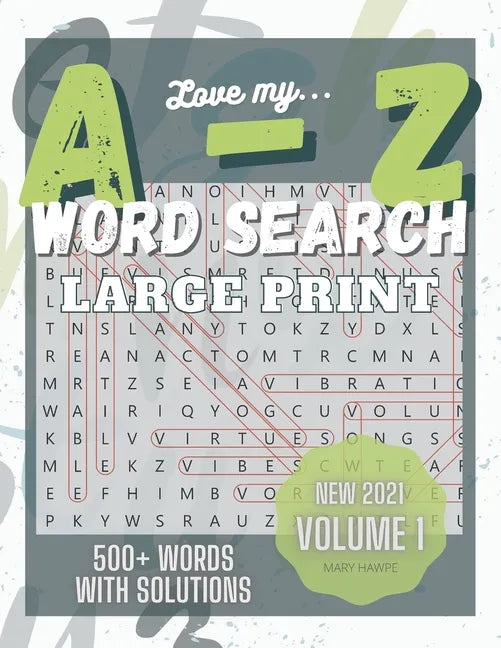 Love My A to Z WordSearch Puzzle: Large Print and 500 plus words to search Volume 1: New with Answer Key. Mental Health Exercise Puzzle. - Paperback