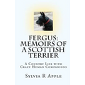 Fergus: Memoirs of a Scottish Terrier: A Country Life with Crazy Human Companions - Paperback