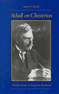 Schall on Chesterton: Timely Essays on Timeless Paradoxes - Paperback