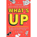 What's Up: 30 Encouragements to Fuel Your Faith - Paperback