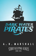 Dark Water Pirates (Story Keeping Series, Book 4) - Paperback
