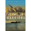 The Twilight Warriors: The Deadliest Naval Battle of World War II and the Men Who Fought It - Paperback