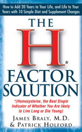 The H Factor Solution: Homocysteine, the Best Single Indicator of Whether You Are Likely to Live Long or Die Young - Hardcover