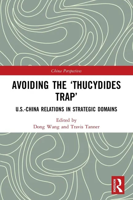 Avoiding the 'Thucydides Trap': U.S.-China Relations in Strategic Domains - Paperback