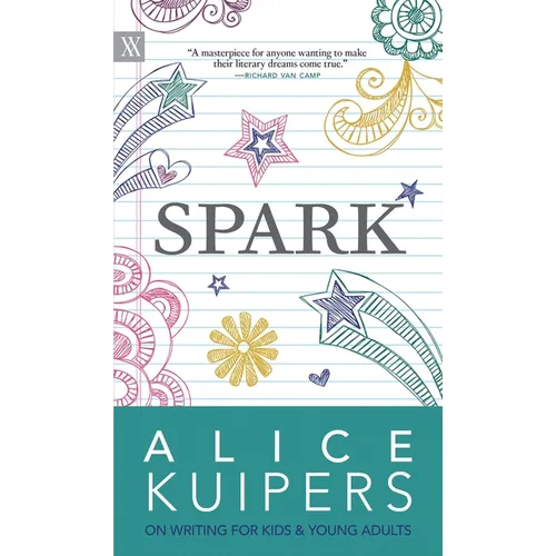 Spark: Alice Kuipers on Writing for Kids & Young Adults - Hardcover