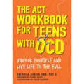 The ACT Workbook for Teens with Ocd: Unhook Yourself and Live Life to the Full - Paperback