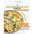 The Mediterranean Diet Cookbook for Every Meal: Over 450 Best Mediterranean Diet Recipes for Weight Loss, Heart-Healthy Approach to Cooking (Volume 19 - Paperback