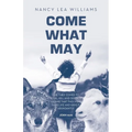 Come What May: The thief comes to steal, kill and destroy. I came that they may have life and have it abundantly. John 10:10 - Paperback