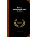 Military Reminiscences of the Civil War: November 1863-June 1865 - Hardcover
