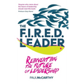 The Fired Leader: Reinventing the Future of Leadership - Hardcover