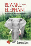 Beware of the Elephant: A Midcoast Maine Mystery - Paperback