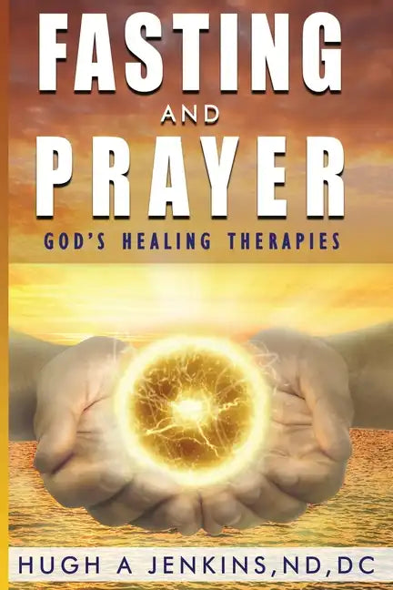 Fasting and Prayer: God's Healing Therapies - Paperback