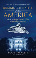 Breaking the Spell Over America: How to Stop Satan's Plan to Destroy America - Hardcover