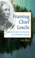 Framing Chief Leschi: Narratives and the Politics of Historical Justice - Paperback