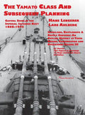 Capital Ships of the Imperial Japanese Navy 1868-1945: The Yamato Class and Subsequent Planning - Hardcover