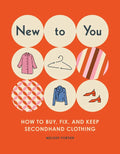 New to You: How to Buy, Fix, and Keep Secondhand Clothing - Paperback