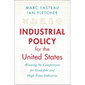 Industrial Policy for the United States: Winning the Competition for Good Jobs and High-Value Industries - Hardcover
