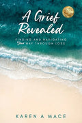 A Grief Revealed: Finding and Navigating Your Way Through Loss - Paperback