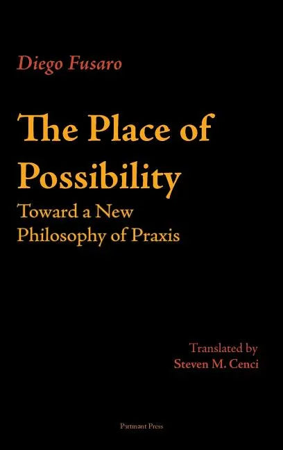 The Place of Possibility: Toward a New Philosophy of Praxis - Hardcover