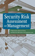 Security Risk Assessment and Management: A Professional Practice Guide for Protecting Buildings and Infrastructures - Hardcover