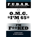 O.M.G. I'm 65 I'm F**ked - Paperback
