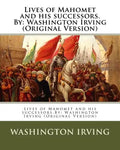 Lives of Mahomet and his successors.By: Washington Irving (Original Version) - Paperback