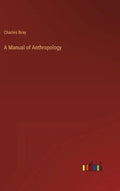 A Manual of Anthropology - Hardcover