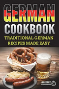 German Cookbook: Traditional German Recipes Made Easy - Paperback