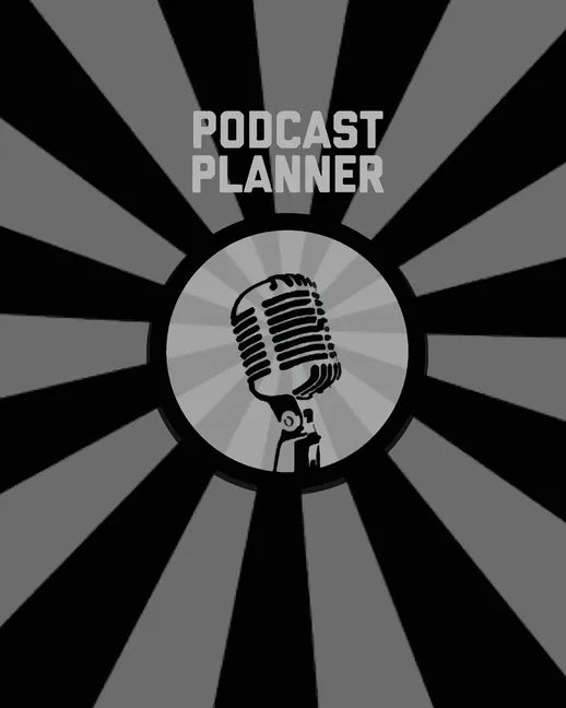 Podcast Planner: Daily Plan Your Podcasts Episodes Goals & Notes, Podcasting Journal, Keep Track, Writing & Planning Notebook, Ideas Checklist, Weekly - Paperback