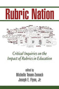 Rubric Nation: Critical Inquiries on the Impact of Rubrics in Education - Paperback