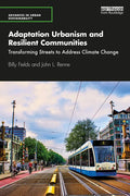 Adaptation Urbanism and Resilient Communities: Transforming Streets to Address Climate Change - Paperback