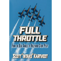 Full Throttle: From The Blue Angels to Hollywood Stunt Pilot - Hardcover