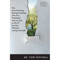 The Soul-Sucking, Energy-Draining Life of a Physician: How to Live a Life of Service Without Losing Yourself - Paperback