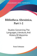Bibliotheca Abessinica, Part 1-2: Studies Concerning The Languages, Literature, And History Of Abyssinia (1904) - Paperback