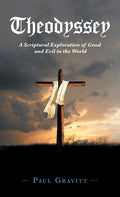 Theodyssey: A Scriptural Exploration of Good and Evil in the World - Hardcover