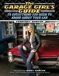 The Garage Girl's Guide to Everything You Need to Know about Your Car - Paperback